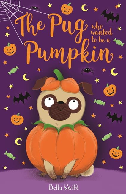 The Pug who wanted to be a Pumpkin - Bella Swift - ebook