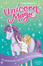Unicorn Magic: Twinkleshade and the Calming Charm: Series 4 Book 3