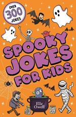 Spooky Jokes for Kids: Over 300 Halloween jokes!