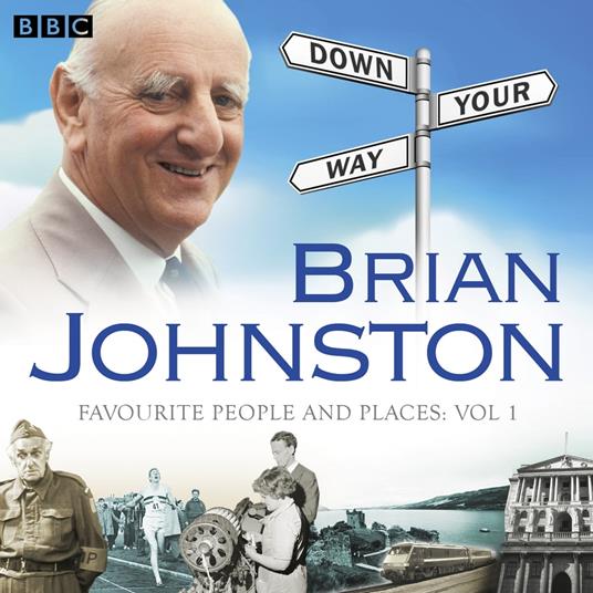 Brian Johnston Down Your Way: Favourite People And Places Vol. 1