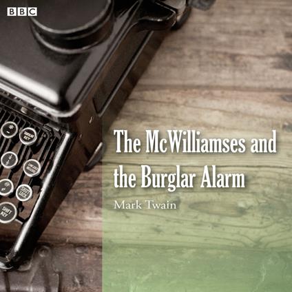 Mark Twain's The McWilliamses And The Burglar Alarm (BBC Radio)