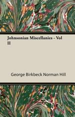 Johnsonian Miscellanies - Vol II