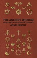 THE Ancient Wisdom - and Outline of Theosophical Teachings