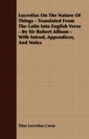 Lucretius On The Nature Of Things - Translated From The Latin Into English Verse - By Sir Robert Allison - With Introd, Appendices, And Notes