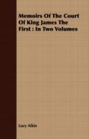 Memoirs Of The Court Of King James The First: In Two Volumes