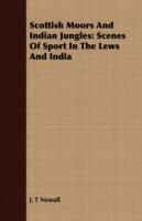 Scottish Moors And Indian Jungles: Scenes Of Sport In The Lews And India