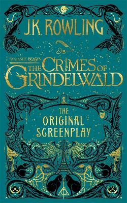 Fantastic Beasts: The Crimes of Grindelwald - The Original Screenplay - J.K. Rowling - cover