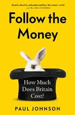 Follow the Money: 'Gripping and horrifying... witty and brilliant. Buy it' The Times