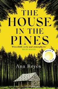 Libro in inglese The House in the Pines: A Reese Witherspoon Book Club Pick and New York Times bestseller - a twisty thriller that will have you reading through the night Ana Reyes