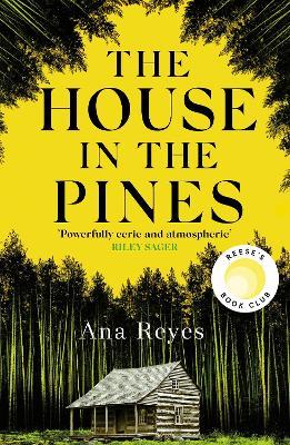 The House in the Pines: A Reese Witherspoon Book Club Pick and New York Times bestseller - a twisty thriller that will have you reading through the night - Ana Reyes - cover