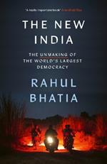 The New India: The Unmaking of the World's Largest Democracy