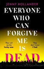 Everyone Who Can Forgive Me is Dead: The most gripping and unputdownable thriller of 2024