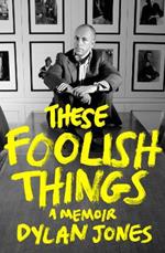 These Foolish Things: A Memoir