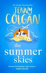 The Summer Skies: Escape to the Scottish highlands with the ultimate escapist summer romance from the Sunday Times bestseller