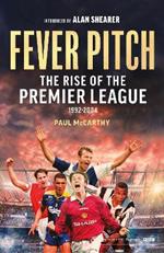 Fever Pitch: The Rise of the Premier League 1992-2004