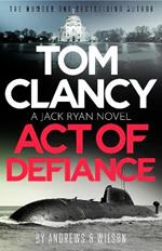 Tom Clancy Act of Defiance: The unmissable gasp-a-page Jack Ryan thriller