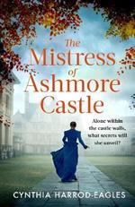 The Mistress of Ashmore Castle: an unputdownable period drama for fans of THE CROWN
