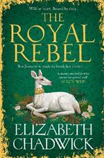 The Royal Rebel: from the much-loved author of historical fiction comes a brand new tale of royalty, rivalry and resilience for 2024