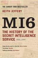 MI6: The History of the Secret Intelligence Service 1909-1949