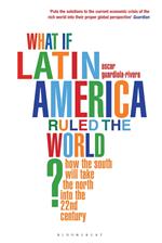 What if Latin America Ruled the World?