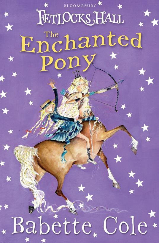 Fetlocks Hall 4: The Enchanted Pony - Babette Cole - ebook