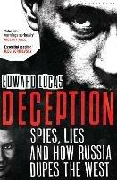 Deception: Spies, Lies and How Russia Dupes the West