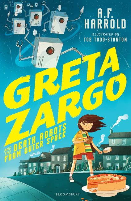 Greta Zargo and the Death Robots from Outer Space - A. F. Harrold,Joe Todd-Stanton - ebook