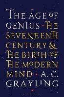 The Age of Genius: The Seventeenth Century and the Birth of the Modern Mind