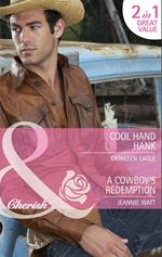 Cool Hand Hank / A Cowboy's Redemption: Cool Hand Hank / A Cowboy's Redemption (Mills & Boon Cherish)