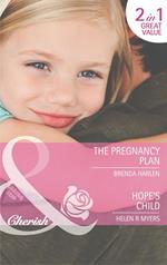 The Pregnancy Plan / Hope's Child: The Pregnancy Plan / Hope's Child (Mills & Boon Cherish)