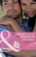 Rancher's Twins: Mum Needed (Rugged Ranchers, Book 3) (Mills & Boon Cherish)
