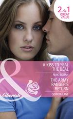 A Kiss To Seal The Deal / The Army Ranger's Return: A Kiss to Seal the Deal / The Army Ranger's Return (Heroes Come Home) (Mills & Boon Cherish)