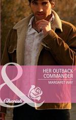 Her Outback Commander (Mills & Boon Cherish)