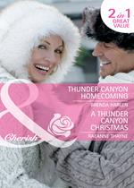 Thunder Canyon Homecoming / A Thunder Canyon Christmas: Thunder Canyon Homecoming (Montana Mavericks: Thunder Canyon Cowboys) / A Thunder Canyon Christmas (Montana Mavericks: Thunder Canyon Cowboys) (Mills & Boon Cherish)