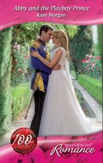 Abby and the Playboy Prince (The Royals of Montenevada, Book 2) (Mills & Boon Romance)