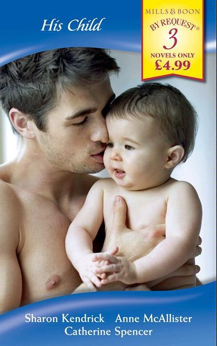 His Child: The Mistress's Child / Nathan's Child / D'Alessandro's Child (Mills & Boon By Request)