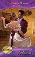 The Notorious Mr Hurst (Those Scandalous Ravenhursts, Book 5) (Mills & Boon Historical)