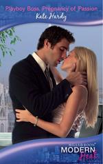 Playboy Boss, Pregnancy Of Passion (Mills & Boon Modern Heat)