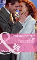 Valentine's Secret Child (Bravo Family Ties, Book 9) (Mills & Boon Cherish)