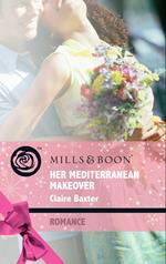 Her Mediterranean Makeover (Escape Around the World, Book 10) (Mills & Boon Romance)