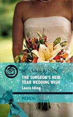 The Surgeon's New-Year Wedding Wish (Cedar Bluff Hospital, Book 3) (Mills & Boon Medical)