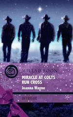 Miracle At Colts Run Cross (Four Brothers of Colts Run Cross, Book 5) (Mills & Boon Intrigue)