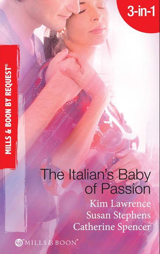 The Italian's Baby Of Passion: The Italian's Secret Baby / One-Night Baby / The Italian's Secret Child (Mills & Boon By Request)