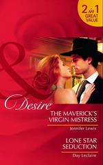 The Maverick's Virgin Mistress / Lone Star Seduction: The Maverick's Virgin Mistress (The Millionaire's Club) / Lone Star Seduction (Mills & Boon Desire)