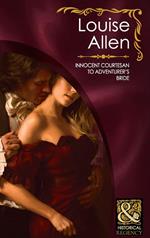 Innocent Courtesan To Adventurer's Bride (The Transformation of the Shelley Sisters, Book 3) (Mills & Boon Historical)