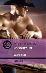 His Secret Life (Colby Agency: Elite Reconnaissance Division, Book 3) (Mills & Boon Intrigue)