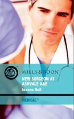 New Surgeon At Ashvale A&E (Mills & Boon Medical)