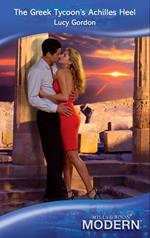 The Greek Tycoon's Achilles Heel (The Greek Tycoons, Book 29) (Mills & Boon Modern)