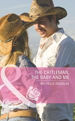 The Cattleman, The Baby and Me (Outback Baby Tales, Book 2) (Mills & Boon Romance)