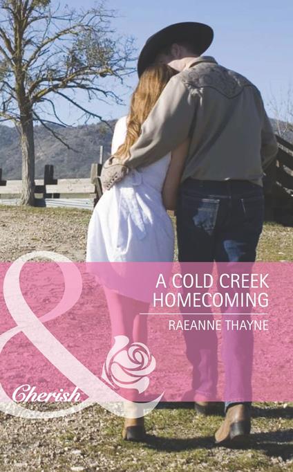 A Cold Creek Homecoming (The Cowboys of Cold Creek, Book 6) (Mills & Boon Cherish)